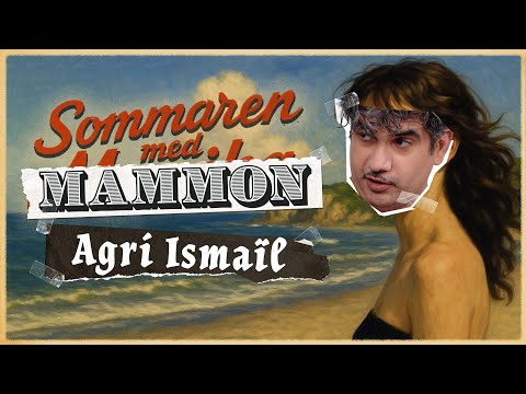 Sommaren med Mammon: Agri Ismaïl